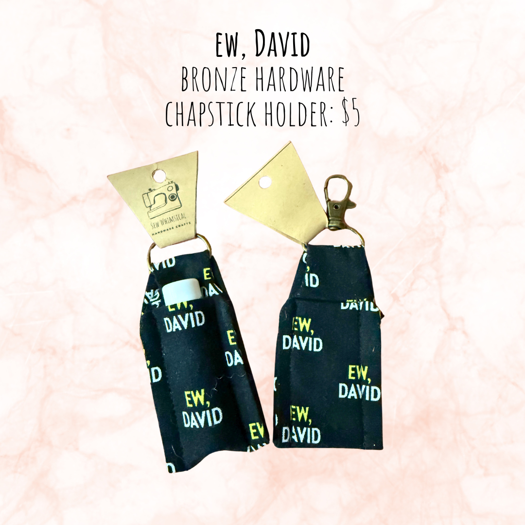 Ew, David! Handmade Pop Culture Chapstick Holder – Fun & Unique Gift