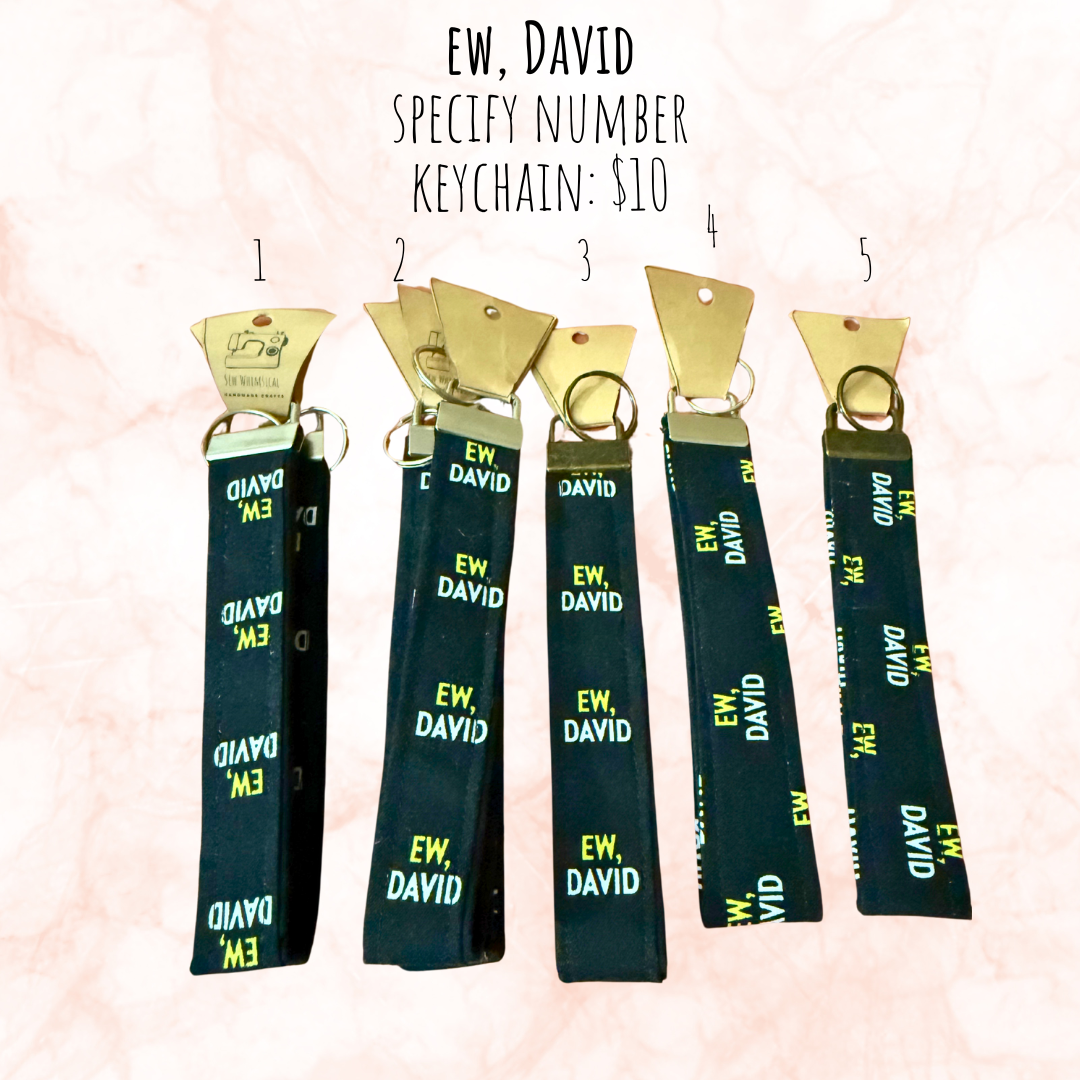 Ew, David! Handmade Pop Culture Keychain– Fun & Unique Gift